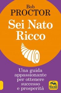 Bob Proctor - Sei nato ricco